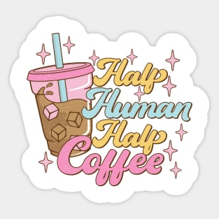 Half human half coffee Funny Quote Hilarious Sayings Humor Sticker